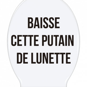 sticker baisse cette putain de lunette toilettes