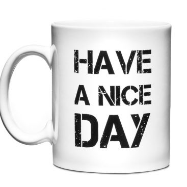mug have a nice day fuck blanc